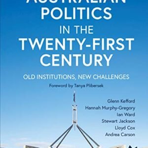 Australian Politics in the Twenty-First Century: Old Institutions, New Challenges Paperback – 20 September 2018