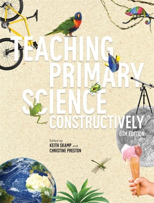 Teaching Primary Science Constructively with Online Study Tools 12 month s Paperback – 5 September 2017