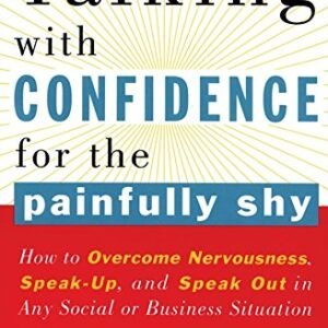 Talking with Confidence for the Painfully Shy: How to Overcome Nervousness, Speak-Up, and Speak Out in Any Social or Business S Ituation Paperback – 28 January 1997