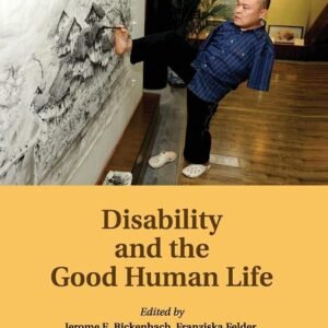 Disability and the Good Human Life Paperback – 30 July 2015