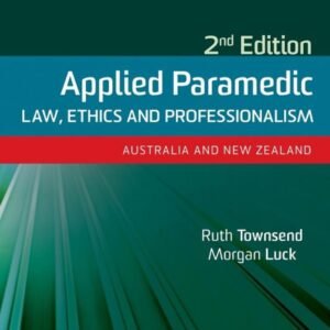 Applied Paramedic Law, Ethics and Professionalism, Second Edition: Australia and New Zealand Paperback – 26 August 2019