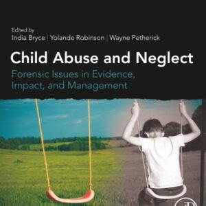 Child Abuse and Neglect: Forensic Issues in Evidence, Impact and Management Paperback – 15 February 2019
