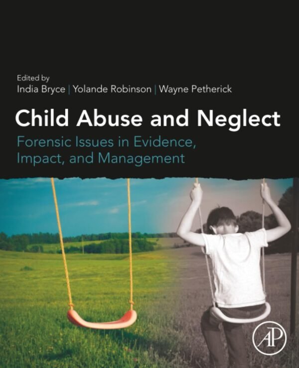 Child Abuse and Neglect: Forensic Issues in Evidence, Impact and Management Paperback – 15 February 2019