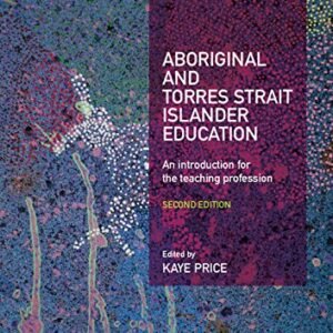 Aboriginal and Torres Strait Islander Education: An Introduction for the Teaching Profession Paperback – 3 July 2015