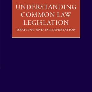 Understanding Common Law Legislation: Drafting and Interpretation Paperback – 3 August 2009