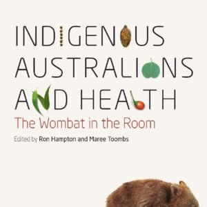 Indigenous Australians and Health: The Wombat in the Room Paperback – 13 September 2013