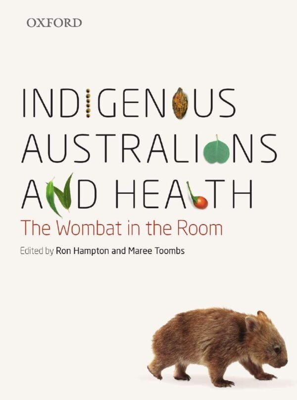 Indigenous Australians and Health: The Wombat in the Room Paperback – 13 September 2013