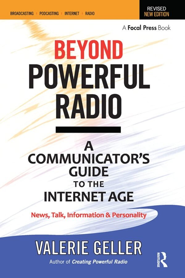 Beyond Powerful Radio: A Communicator's Guide to the Internet Age―News, Talk, Information & Personality for Broadcasting, Podcasting, Internet, Radio Paperback – 6 May 2011