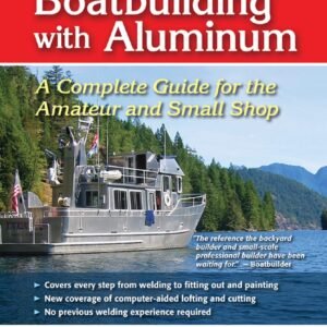 Boatbuilding with Aluminum: A Complete Guide for the Amateur and Small Shop Hardcover – 30 November 2006