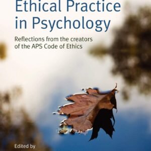 Ethical Practice in Psychology: Reflections from the creators of the APS Code of Ethics Paperback – 16 March 2010