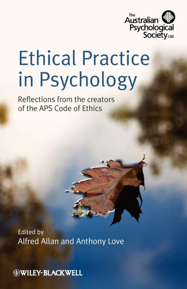 Ethical Practice in Psychology: Reflections from the creators of the APS Code of Ethics Paperback – 16 March 2010