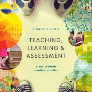 Teaching, Learning and Assessment: Steps Towards Creative Practice Paperback – 15 May 2015
