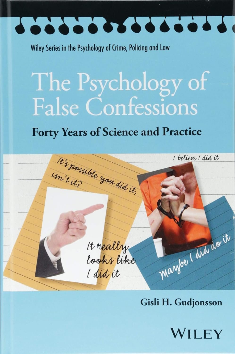 The Psychology of False Confessions: Forty Years of Science and Practice Hardcover – 20 July 2018
