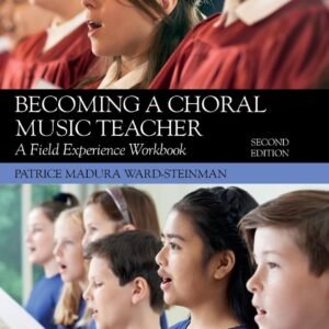 Becoming a Choral Music Teacher: A Field Experience Workbook Paperback – 11 December 2017