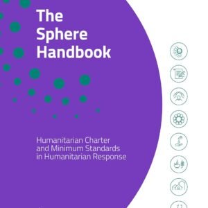 The Sphere Handbook: Humanitarian Charter and Minimum Standards in Humanitarian Response Paperback – 5 November 2018