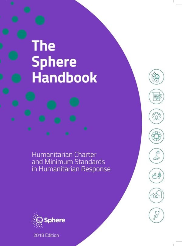 The Sphere Handbook: Humanitarian Charter and Minimum Standards in Humanitarian Response Paperback – 5 November 2018