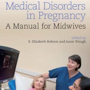 Medical Disorders in Pregnancy: A Manual for Midwives Paperback – Illustrated, 11 January 2013