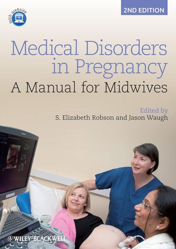Medical Disorders in Pregnancy: A Manual for Midwives Paperback – Illustrated, 11 January 2013