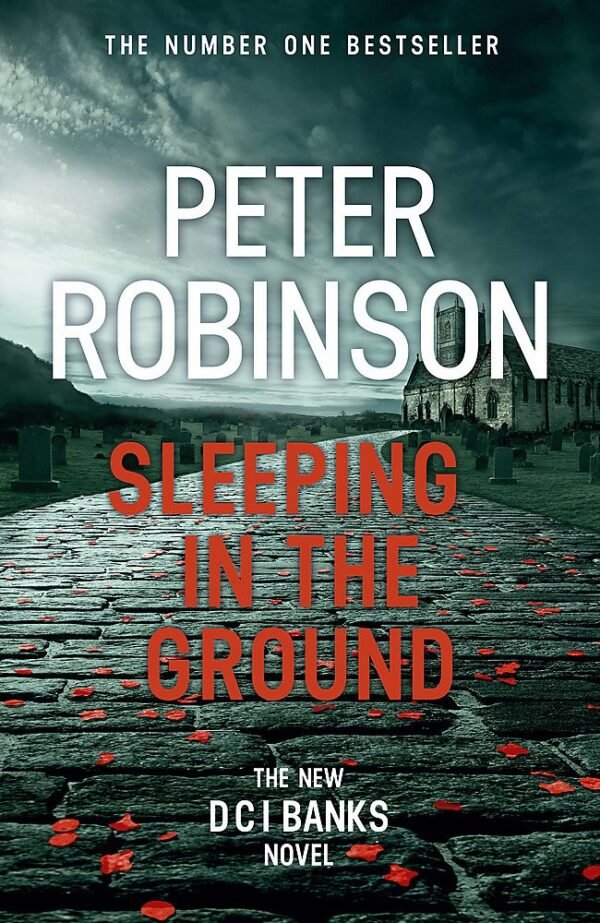 Sleeping in the Ground: DCI Banks 24 [paperback] Robinson, Peter [Jul 11, 2017]