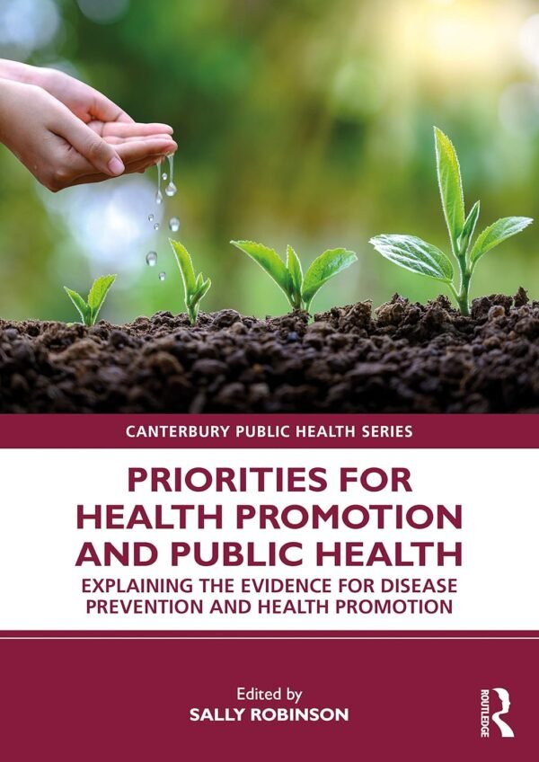 Priorities for Health Promotion and Public Health: Explaining the Evidence for Disease Prevention and Health Promotion Paperback – 31 March 2021