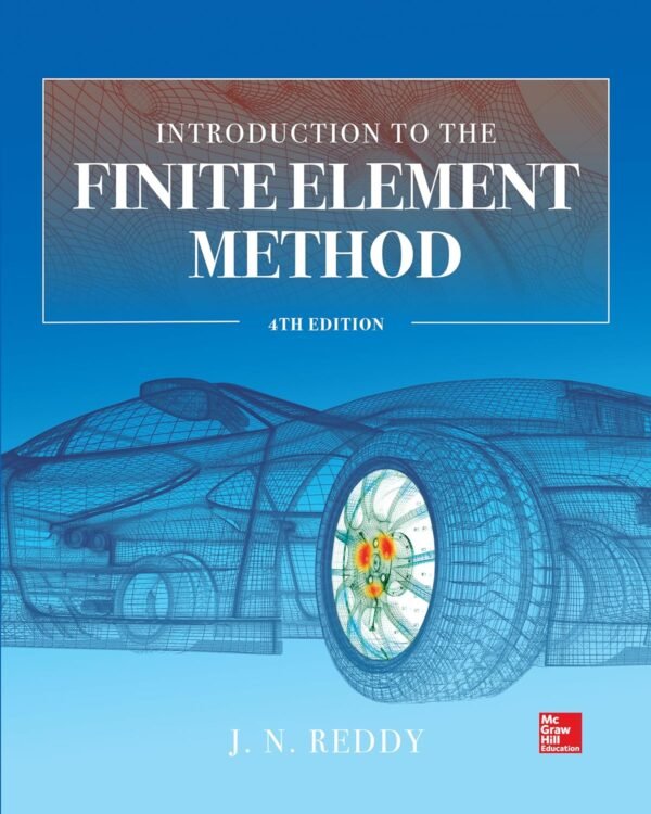 Introduction to the Finite Element Method 4E Hardcover – 8 October 2018