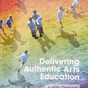Delivering Authentic Arts Education Paperback – 30 September 2019