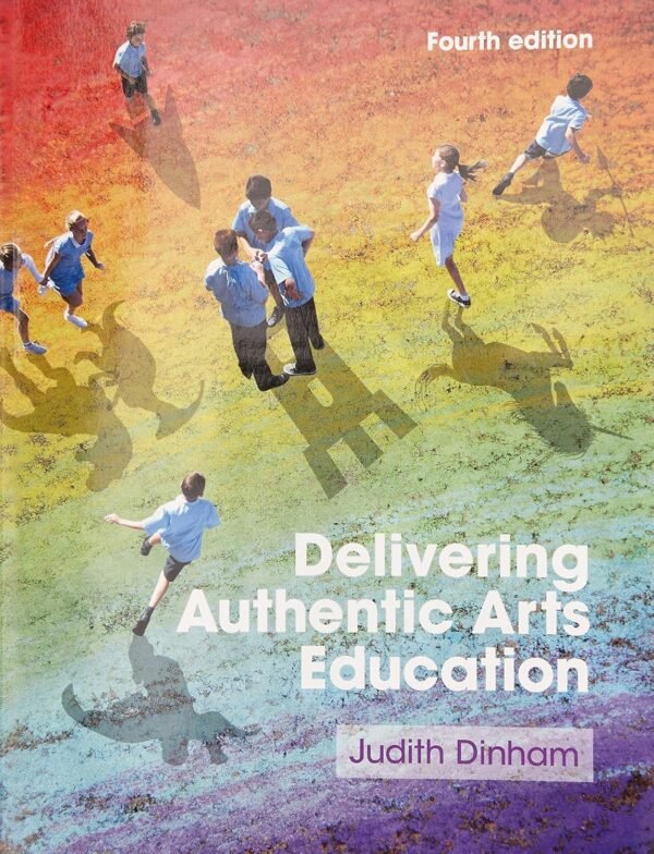 Delivering Authentic Arts Education Paperback – 30 September 2019