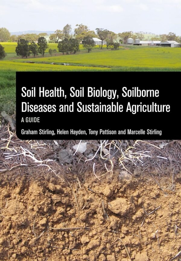 Soil Health, Soil Biology, Soilborne Diseases and Sustainable Agriculture: A Guide Paperback – Illustrated, 1 March 2016
