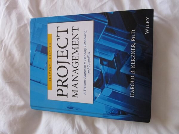 Project Management: A Systems Approach to Planning, Scheduling, and Controlling, Eleventh Edition Hardcover – 4 February 2013