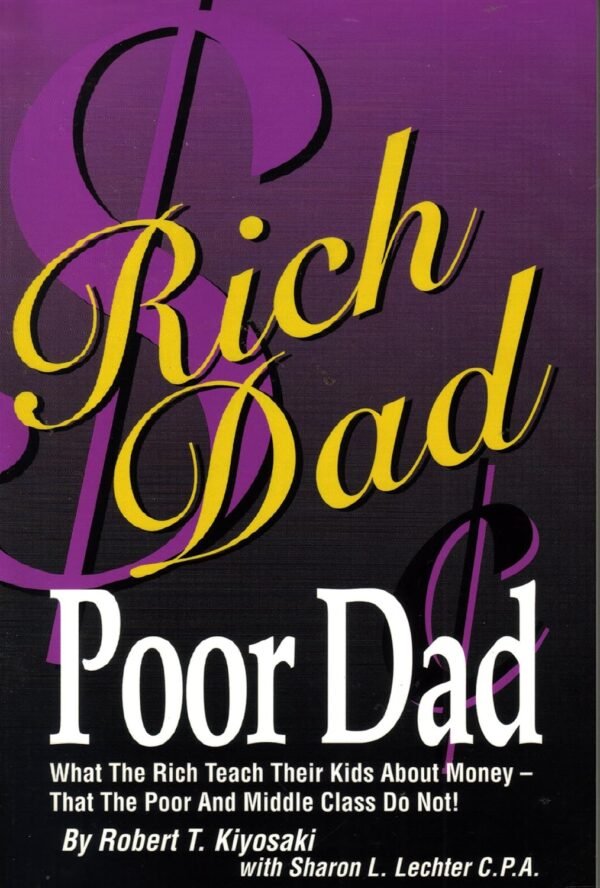 Rich Dad, Poor Dad: What the Rich Teach Their Kids About Money That the Poor & Middle Class Don't Paperback