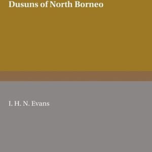 The Religion of the Tempasuk Dusuns of North Borneo Paperback – Illustrated, 24 August 2012