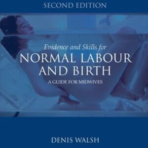 Evidence and Skills for Normal Labour and Birth: A Guide for Midwives Paperback – Illustrated, 2 November 2011