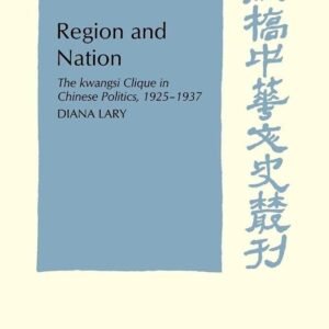 Region and Nation: The Kwangsi Clique in Chinese Politics 1925–1937 Paperback – 19 March 2009
