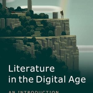 Literature in the Digital Age: An Introduction Hardcover – 9 March 2016