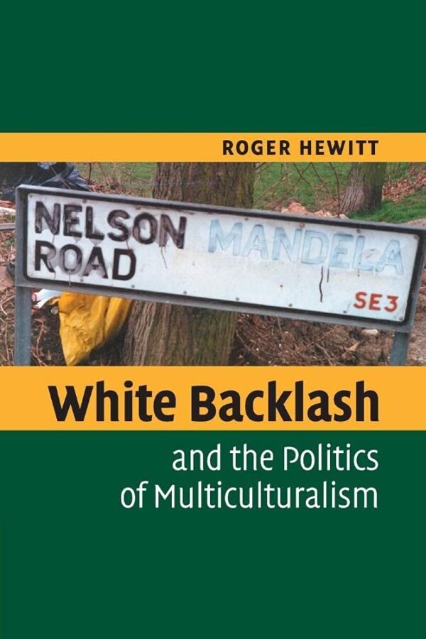 White Backlash and the Politics of Multiculturalism Paperback – 23 June 2005
