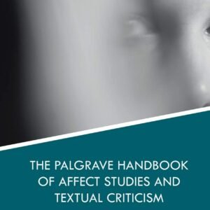 The Palgrave Handbook of Affect Studies and Textual Criticism Hardcover – 19 December 2017
