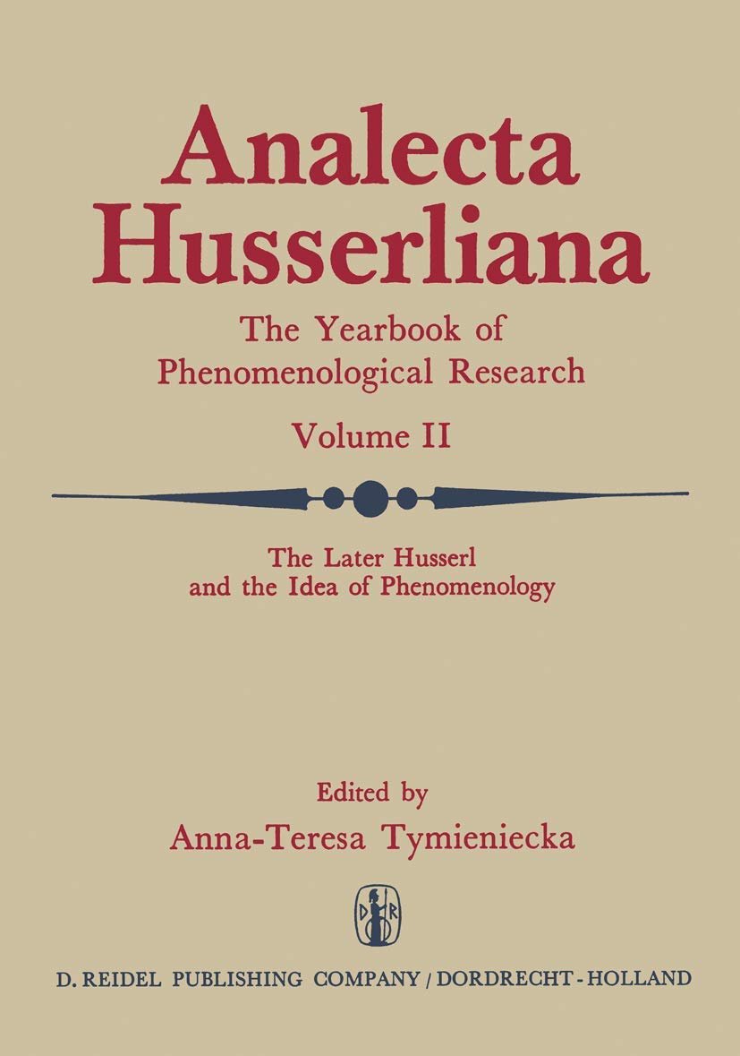 The Later Husserl and the Idea of Phenomenology: Idealism-Realism, Historicity and Nature Papers and Debate of the International Phenomenological ... of Waterloo, Canada, April 9–14, 1969: 2 Hardcover – 31 December 1972