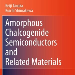 Amorphous Chalcogenide Semiconductors and Related Materials Hardcover – 27 June 2011