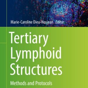 Tertiary Lymphoid Structures: Methods and Protocols: 1845 Hardcover – 24 August 2018