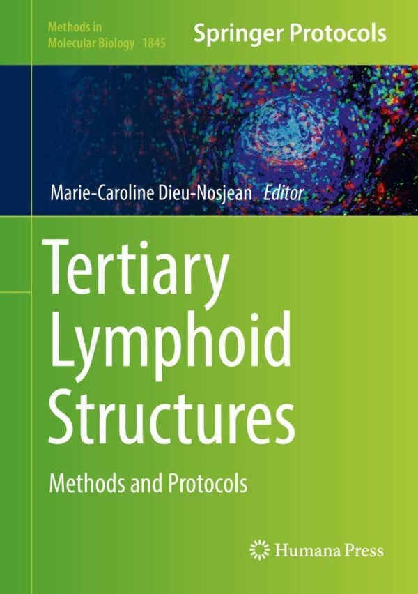 Tertiary Lymphoid Structures: Methods and Protocols: 1845 Hardcover – 24 August 2018
