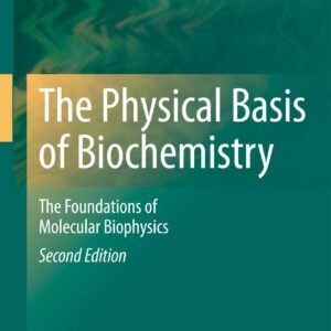 The Physical Basis of Biochemistry: The Foundations of Molecular Biophysics Paperback – 23 August 2016