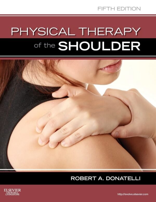 Physical Therapy of the Shoulder Paperback – 1 April 2011