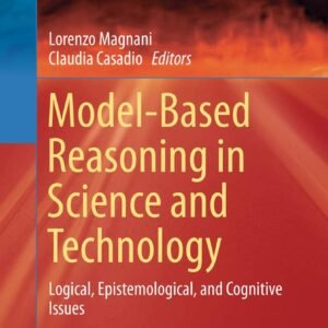 Model-Based Reasoning in Science and Technology: Logical, Epistemological, and Cognitive Issues: 27 Paperback – 7 June 2018