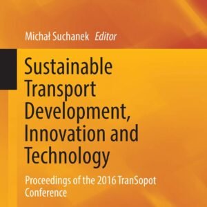 Sustainable Transport Development, Innovation and Technology: Proceedings of the 2016 TranSopot Conference Paperback – 21 July 2018