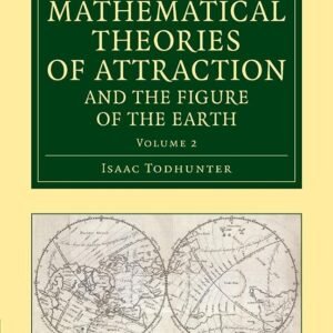 Cambridge A History of the Mathematical Theories of Attraction and the Figure of the Earth Volume 2 Book - Paperback - 02 April 2015: From the Time of Newton to that of Laplace Paperback – 2 April 2015