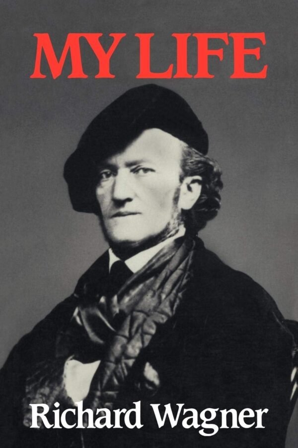 Richard Wagner: My Life Paperback – 6 May 2009