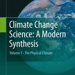 Climate Change Science: A Modern Synthesis: Volume 1 - The Physical Climate Paperback – 28 June 2015