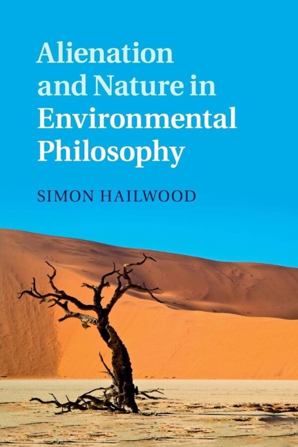 Alienation and Nature in Environmental Philosophy Paperback – 8 February 2018