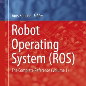 Robot Operating System (ROS): The Complete Reference (Volume 1): 625 Paperback – 30 March 2018