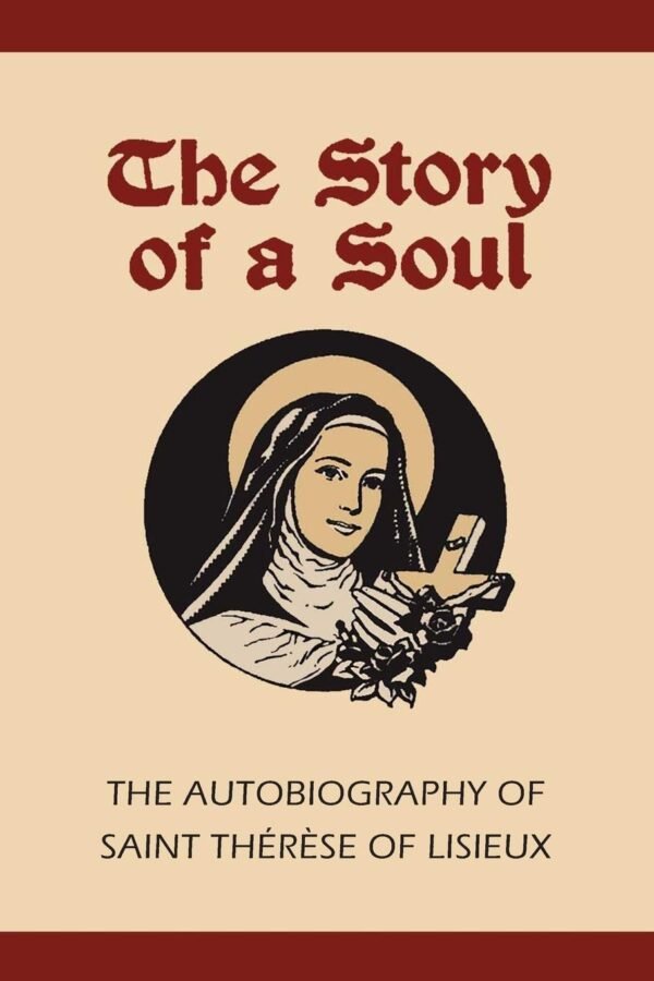 Story of a Soul: The Autobiography of St. Therese of Lisieux Paperback – 28 August 2017